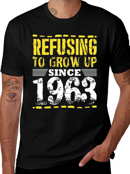 Refusing to Grow Up Since 1963 T-Shirt