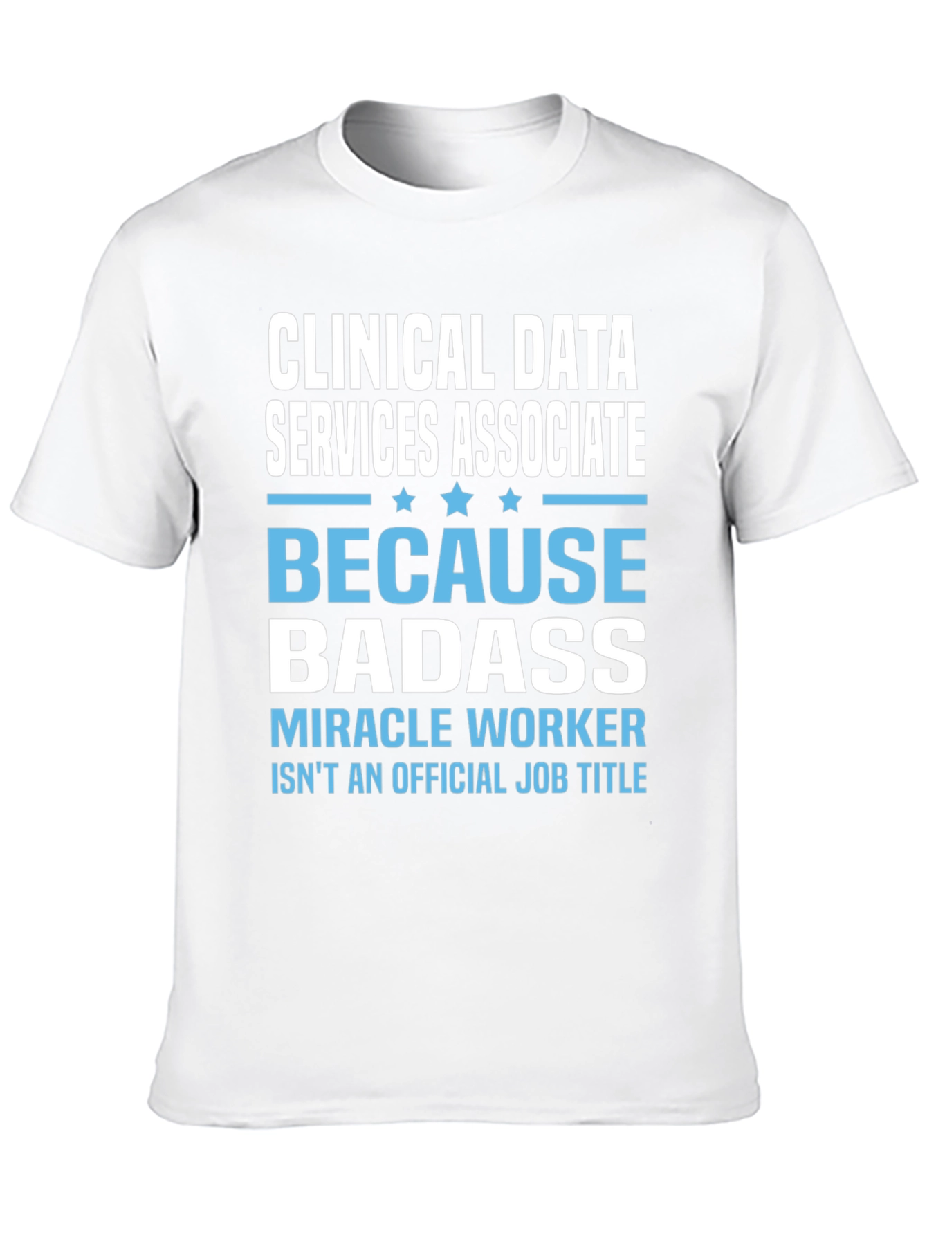 Clinical Data Services Associate Badass T-Shirt