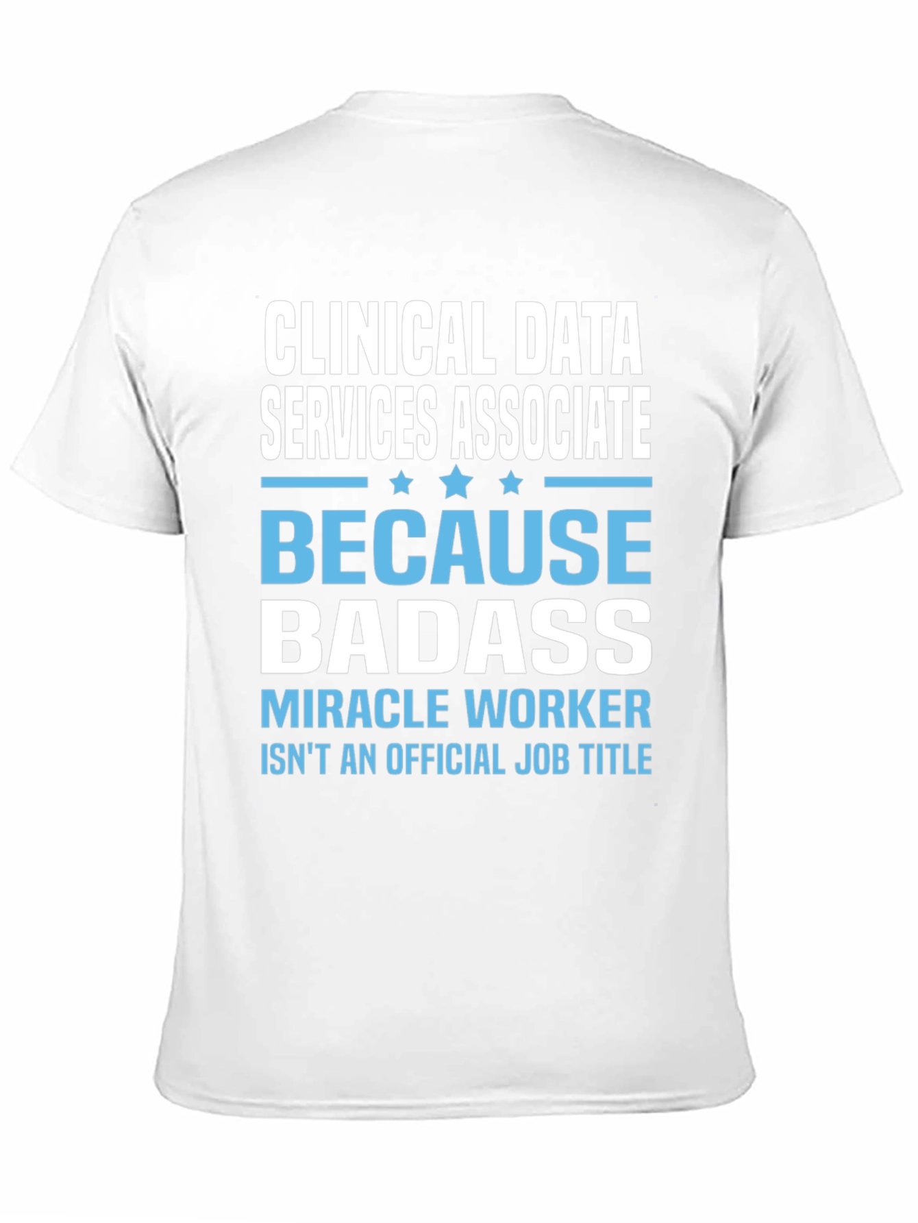 Clinical Data Services Associate Badass T-Shirt