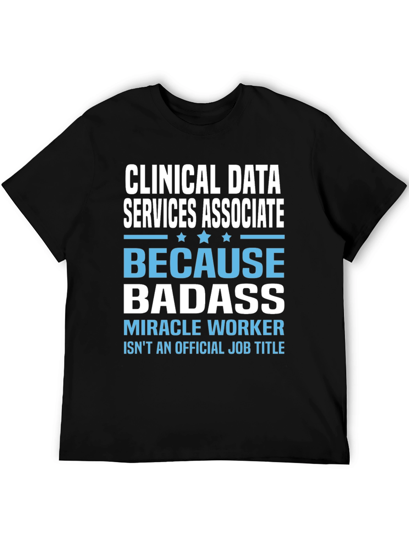 Clinical Data Services Associate Badass T-Shirt