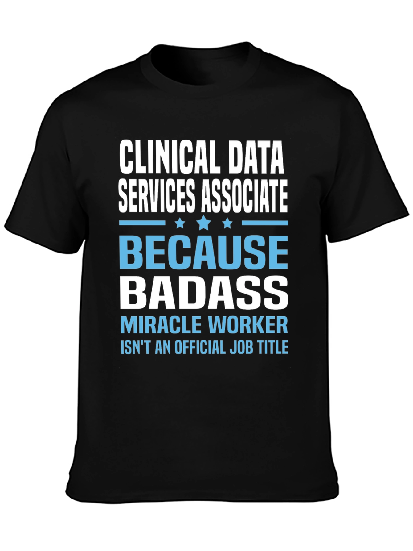 Clinical Data Services Associate Badass T-Shirt