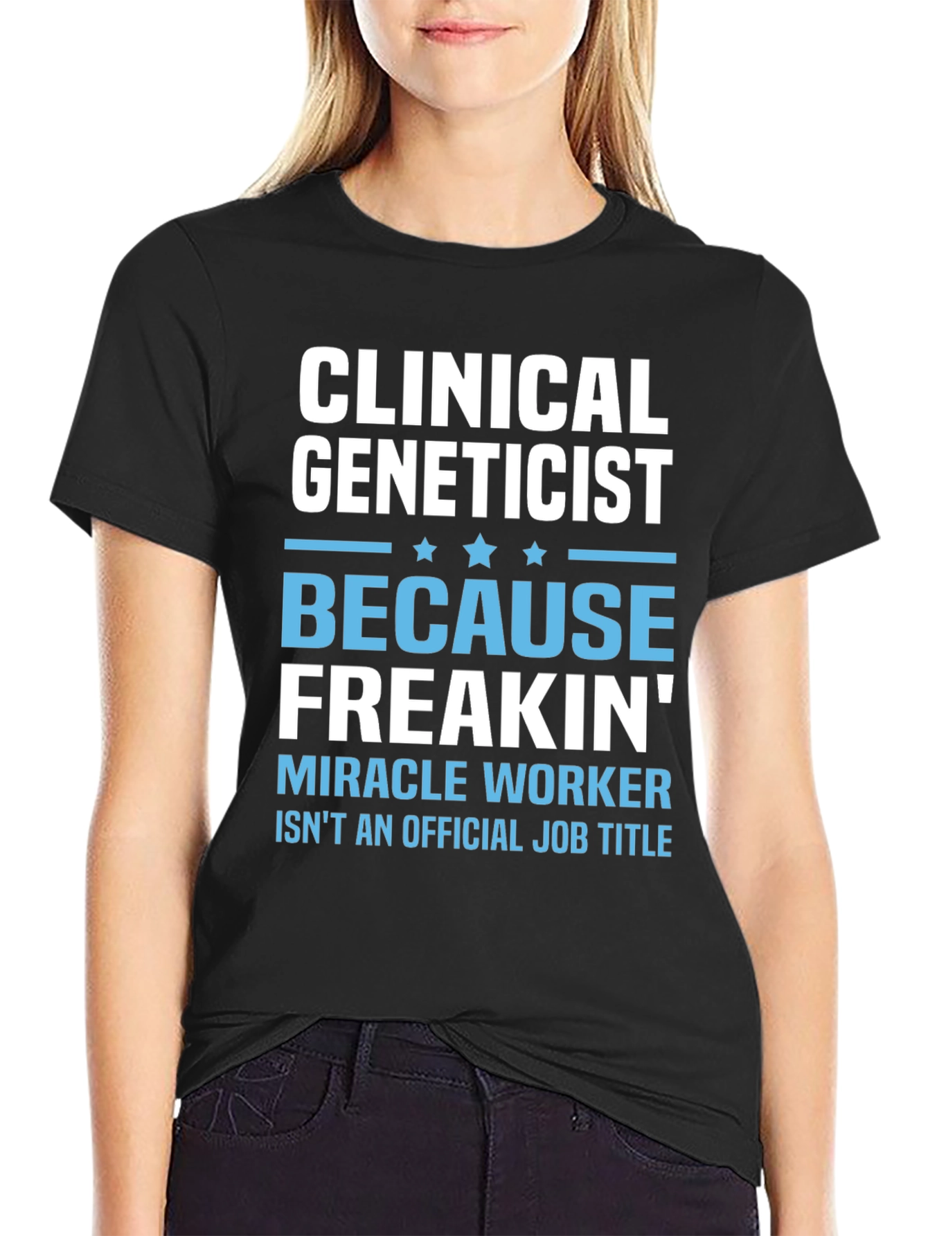 Clinical Geneticist Miracle Worker Funny T-Shirt