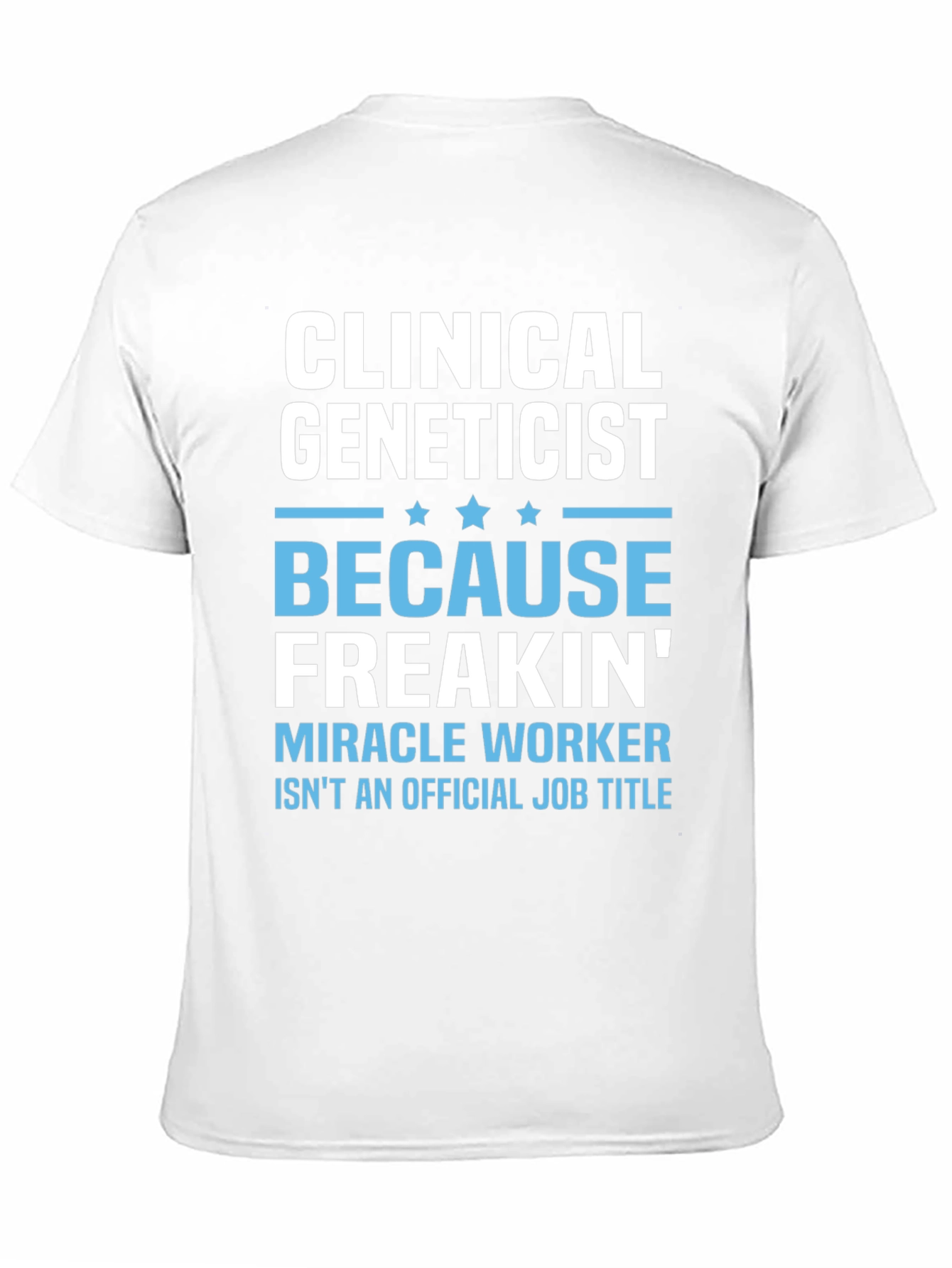Clinical Geneticist Miracle Worker Funny T-Shirt