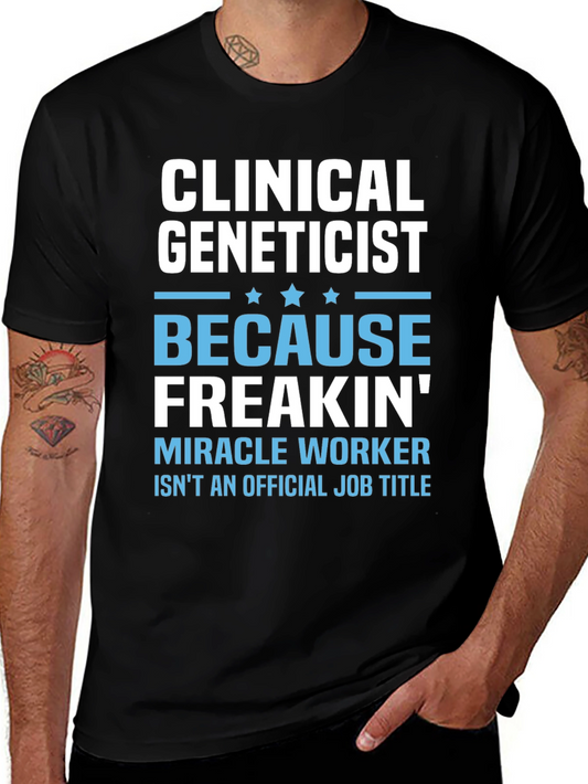 Clinical Geneticist Miracle Worker Funny T-Shirt
