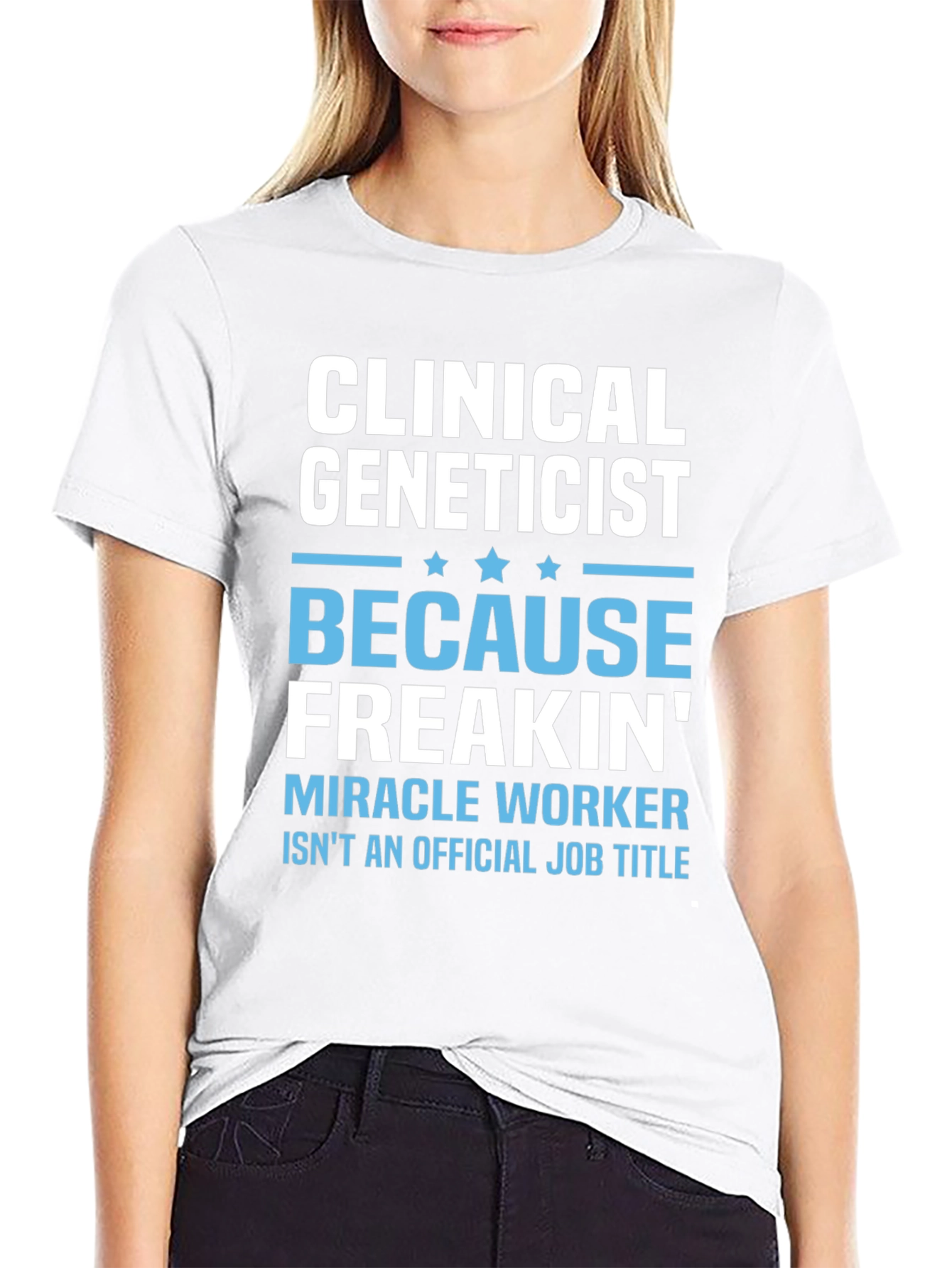 Clinical Geneticist Miracle Worker Funny T-Shirt