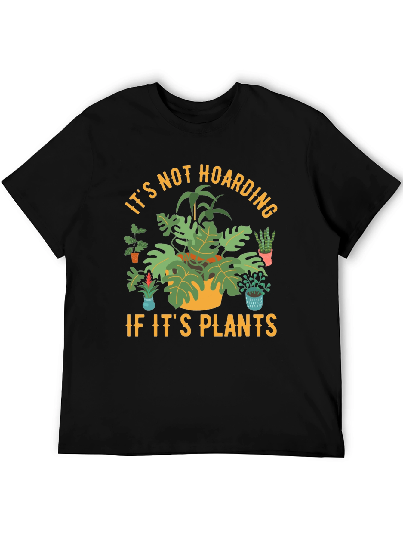 Plant Lover T-Shirt: Its Not Hoarding If Its Plants!