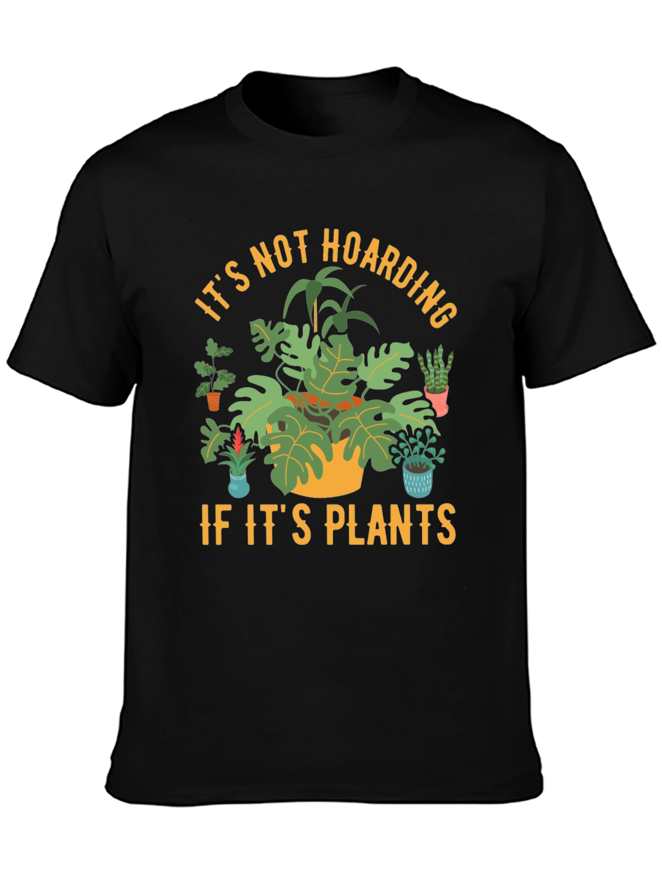 Plant Lover T-Shirt: Its Not Hoarding If Its Plants!