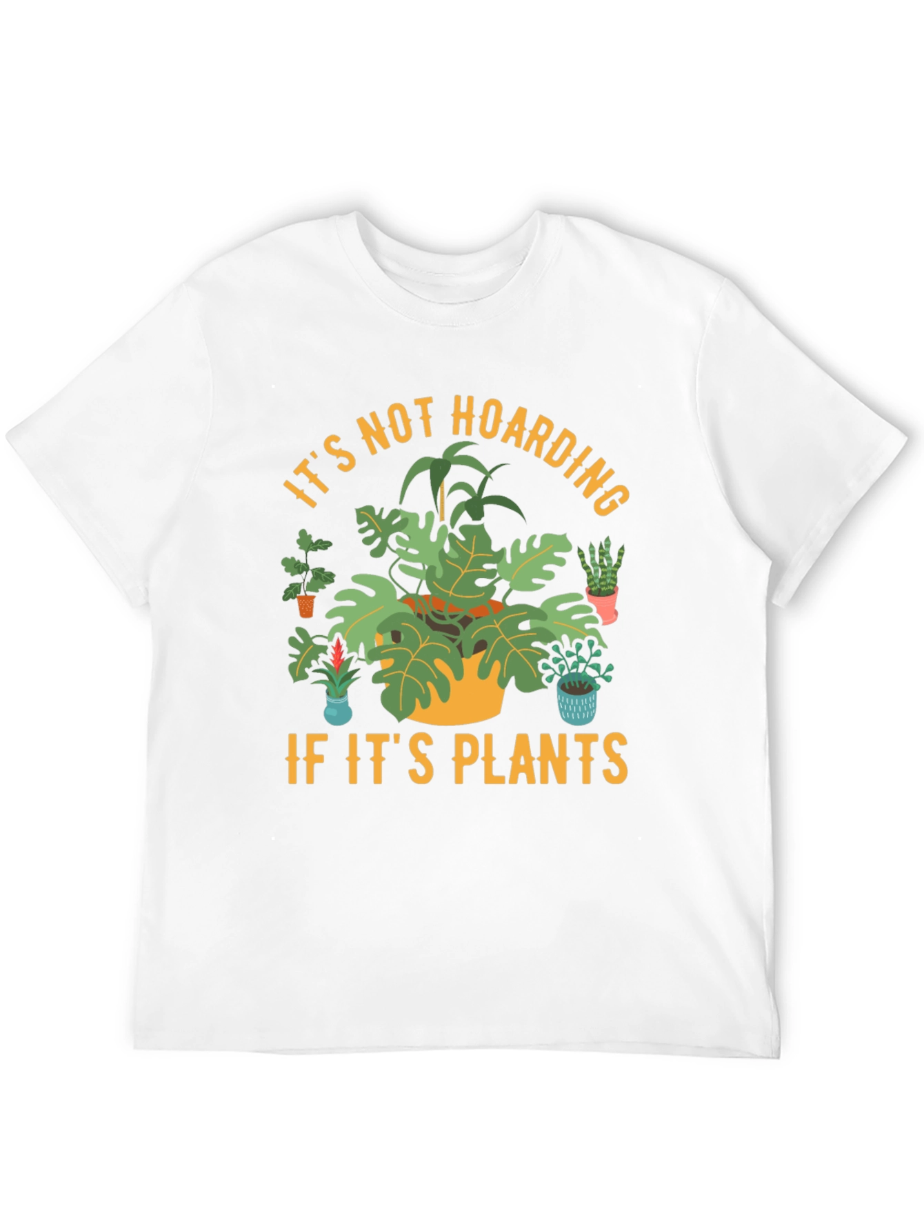 Plant Lover T-Shirt: Its Not Hoarding If Its Plants!