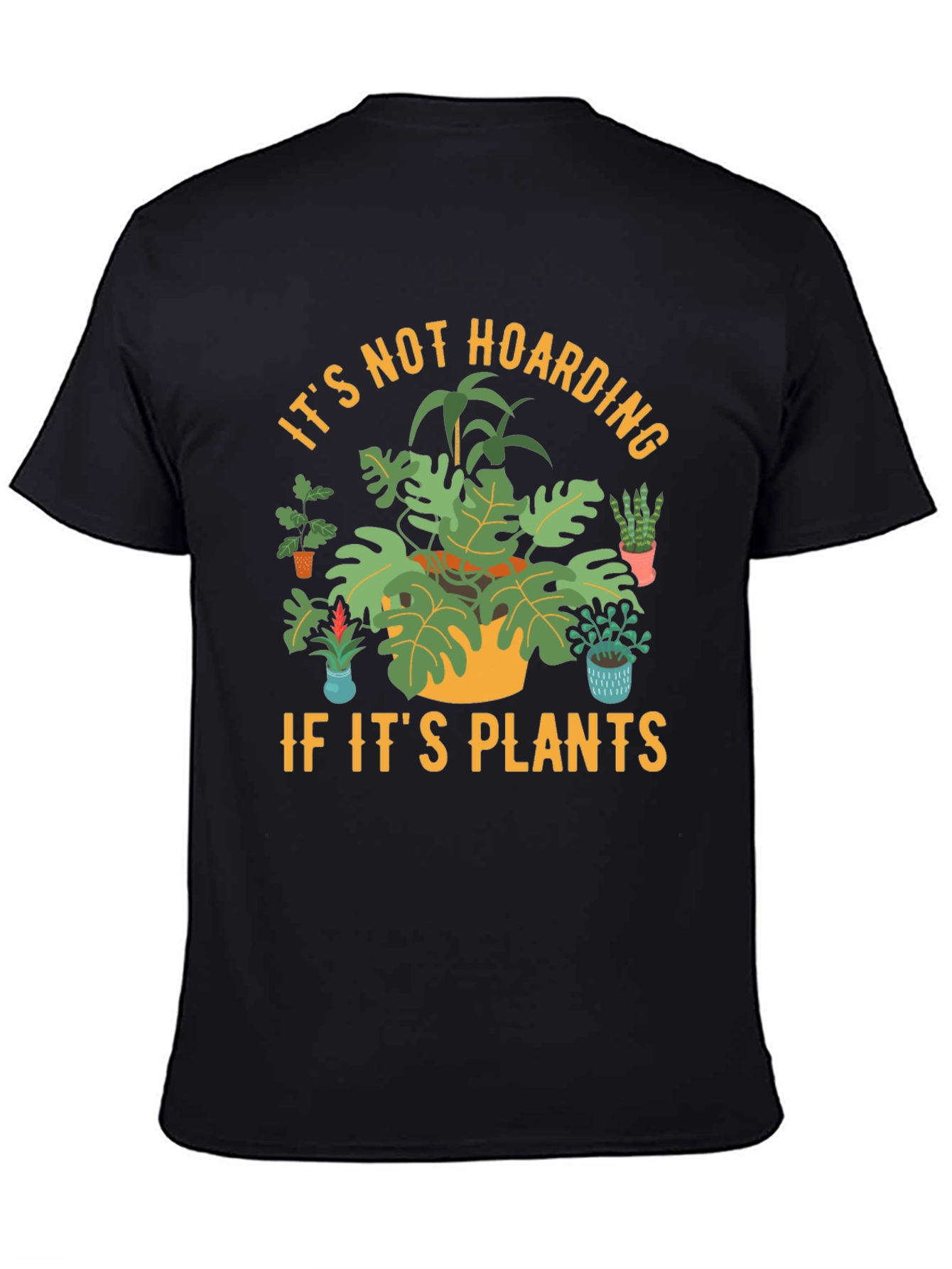 Plant Lover T-Shirt: Its Not Hoarding If Its Plants!