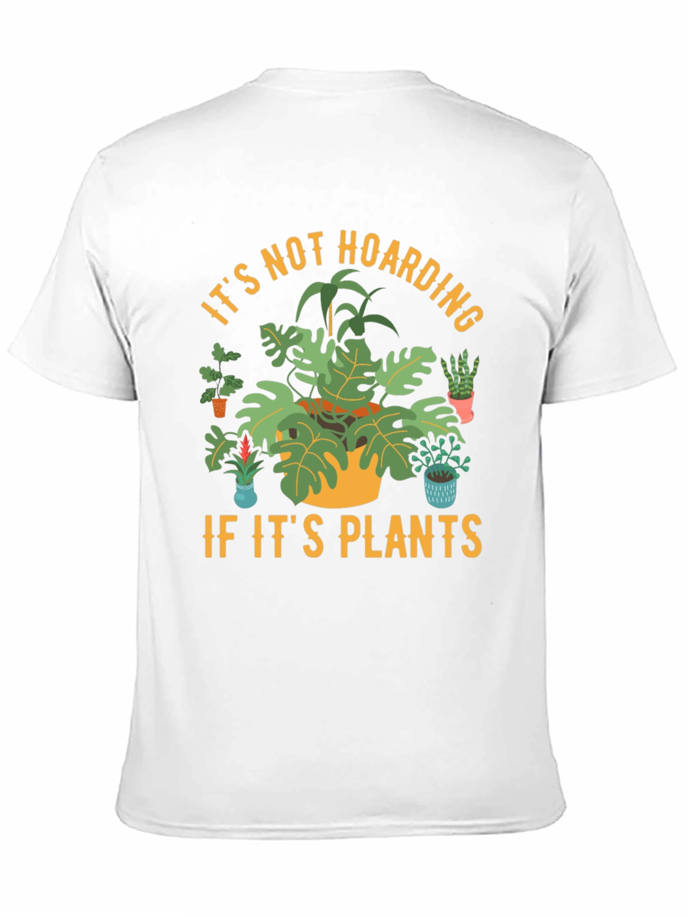Plant Lover T-Shirt: Its Not Hoarding If Its Plants!