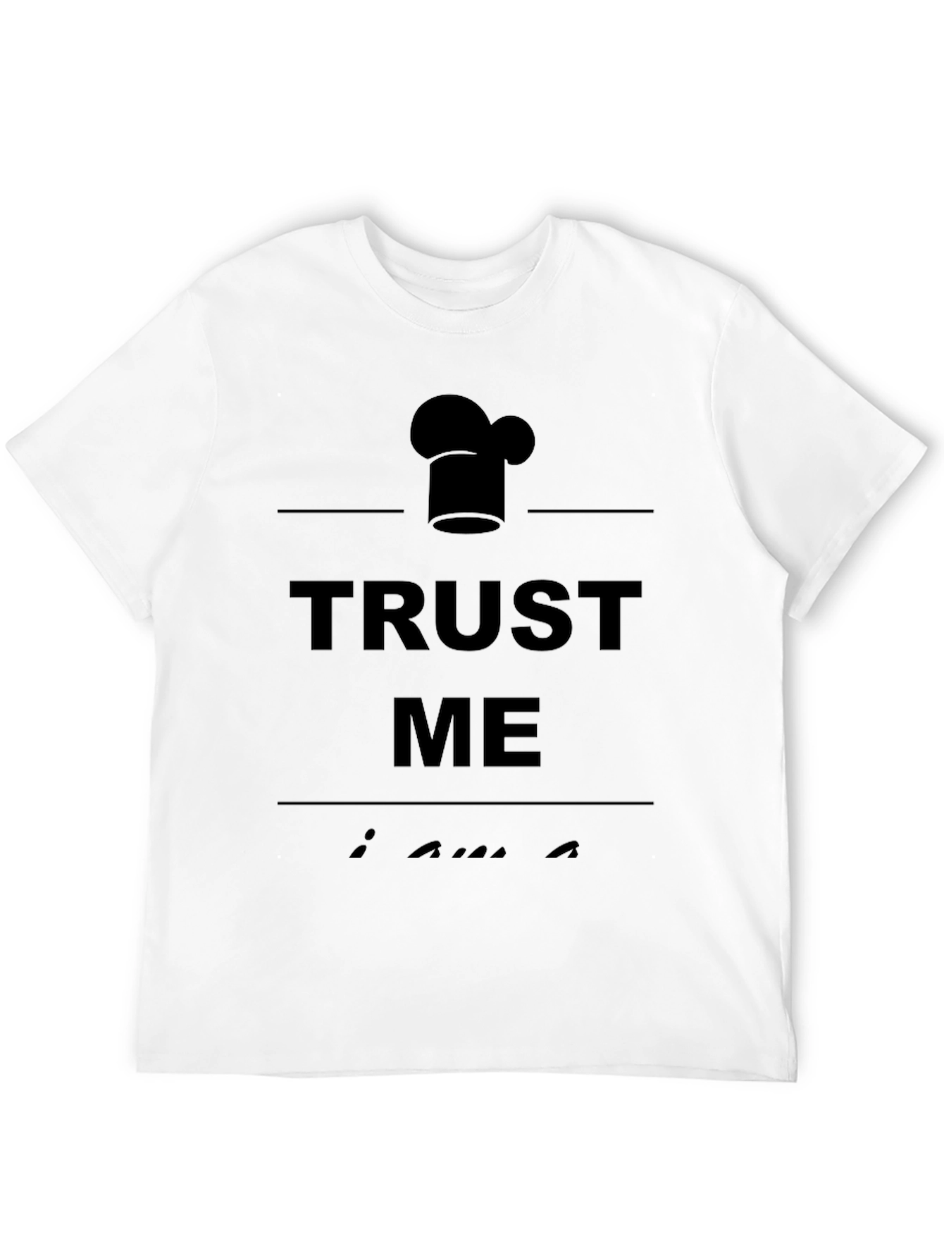 Trust Me Im a Chef Graphic T-Shirt