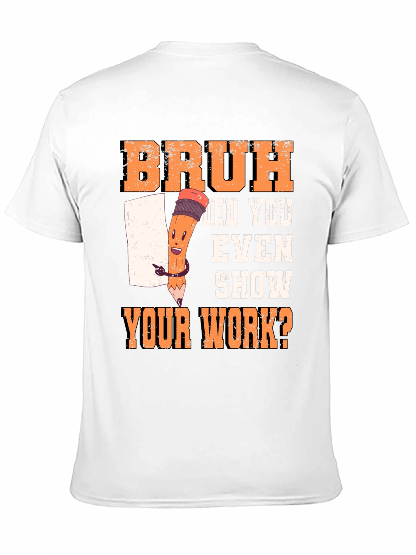 Bruh Did You Even Show Your Work? T-Shirt
