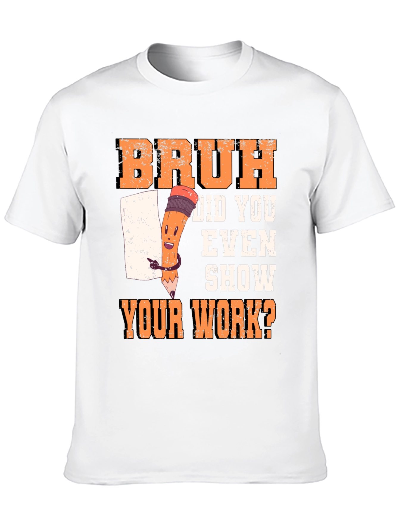 Bruh Did You Even Show Your Work? T-Shirt