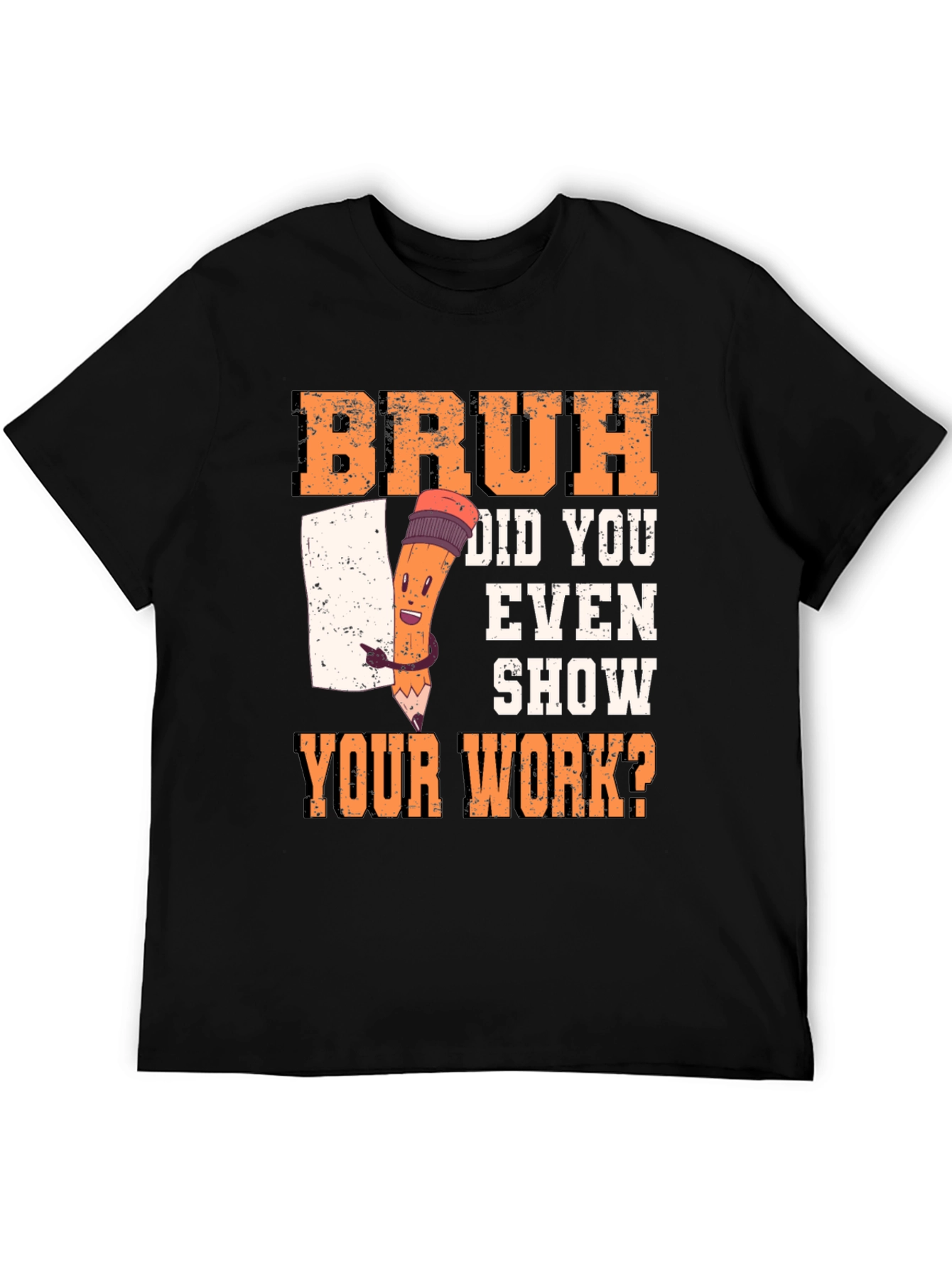 Bruh Did You Even Show Your Work? T-Shirt