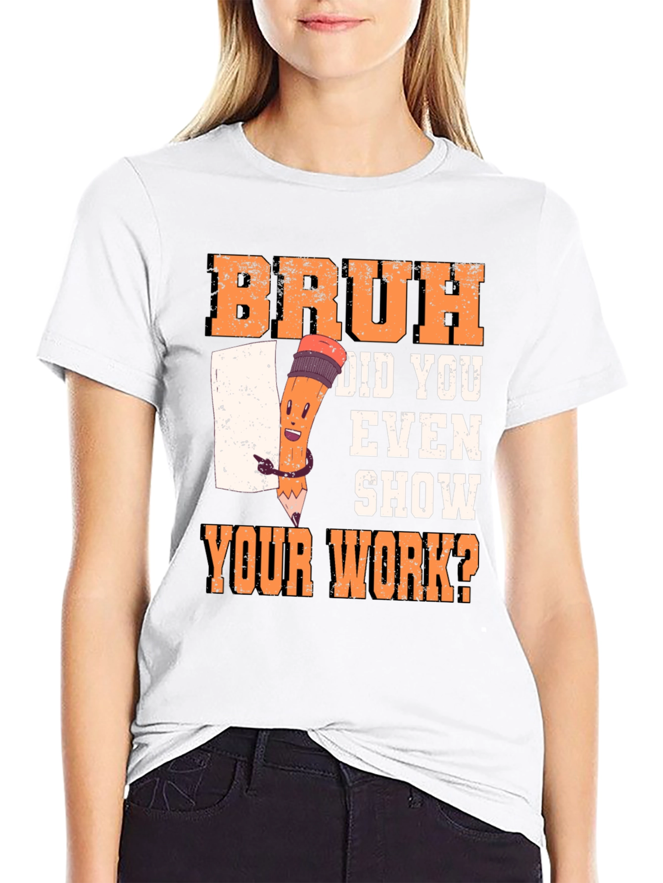Bruh Did You Even Show Your Work? T-Shirt