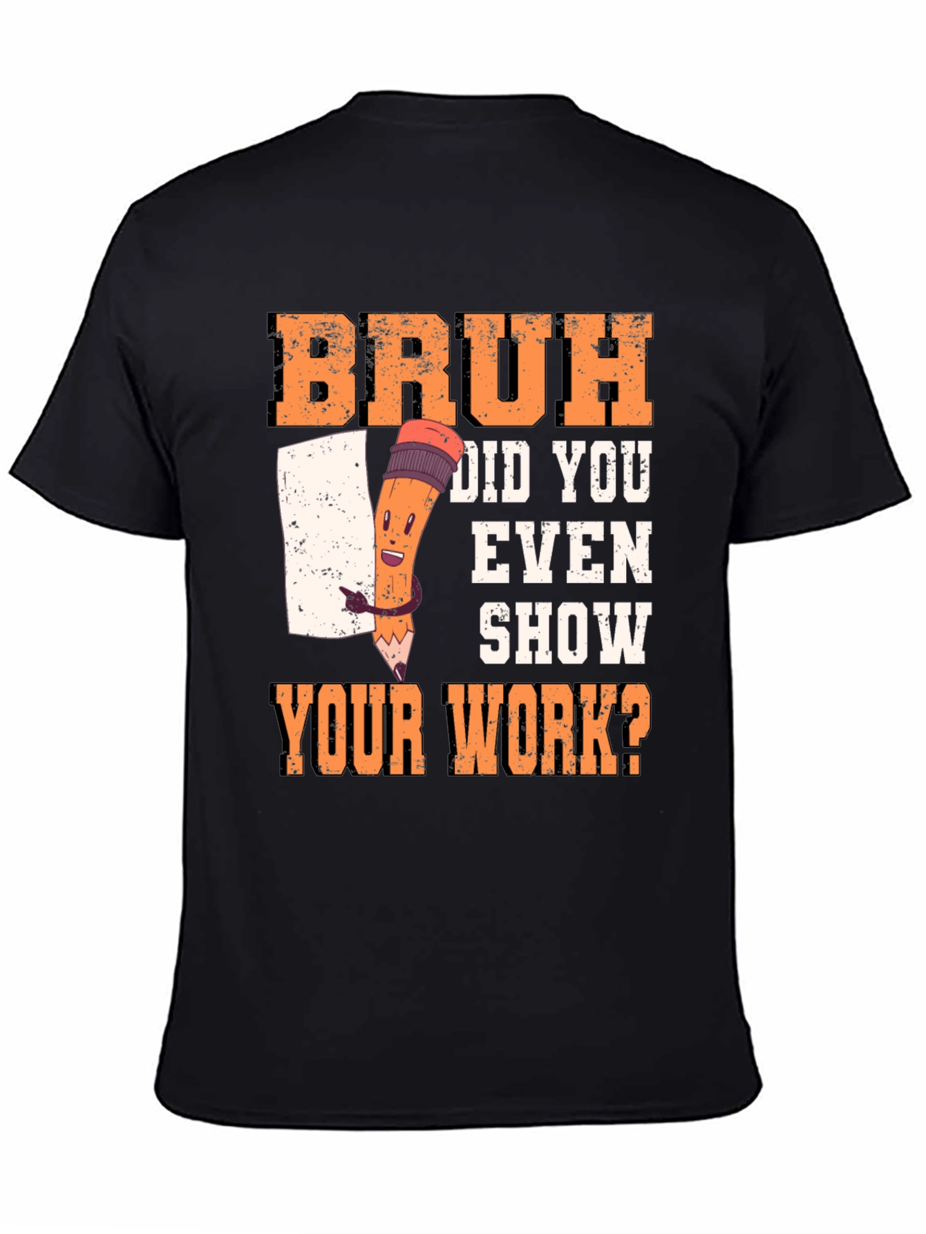 Bruh Did You Even Show Your Work? T-Shirt