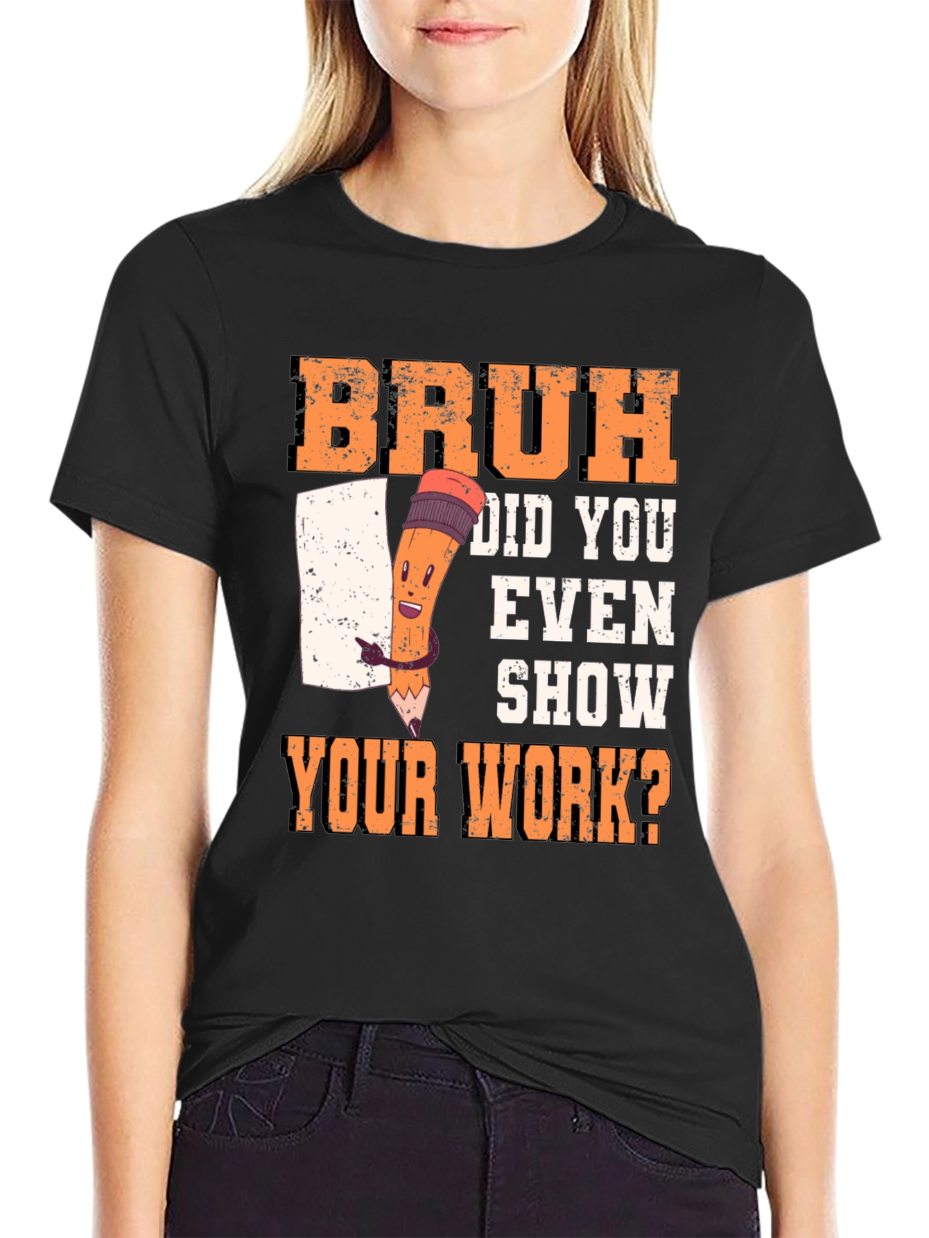 Bruh Did You Even Show Your Work? T-Shirt