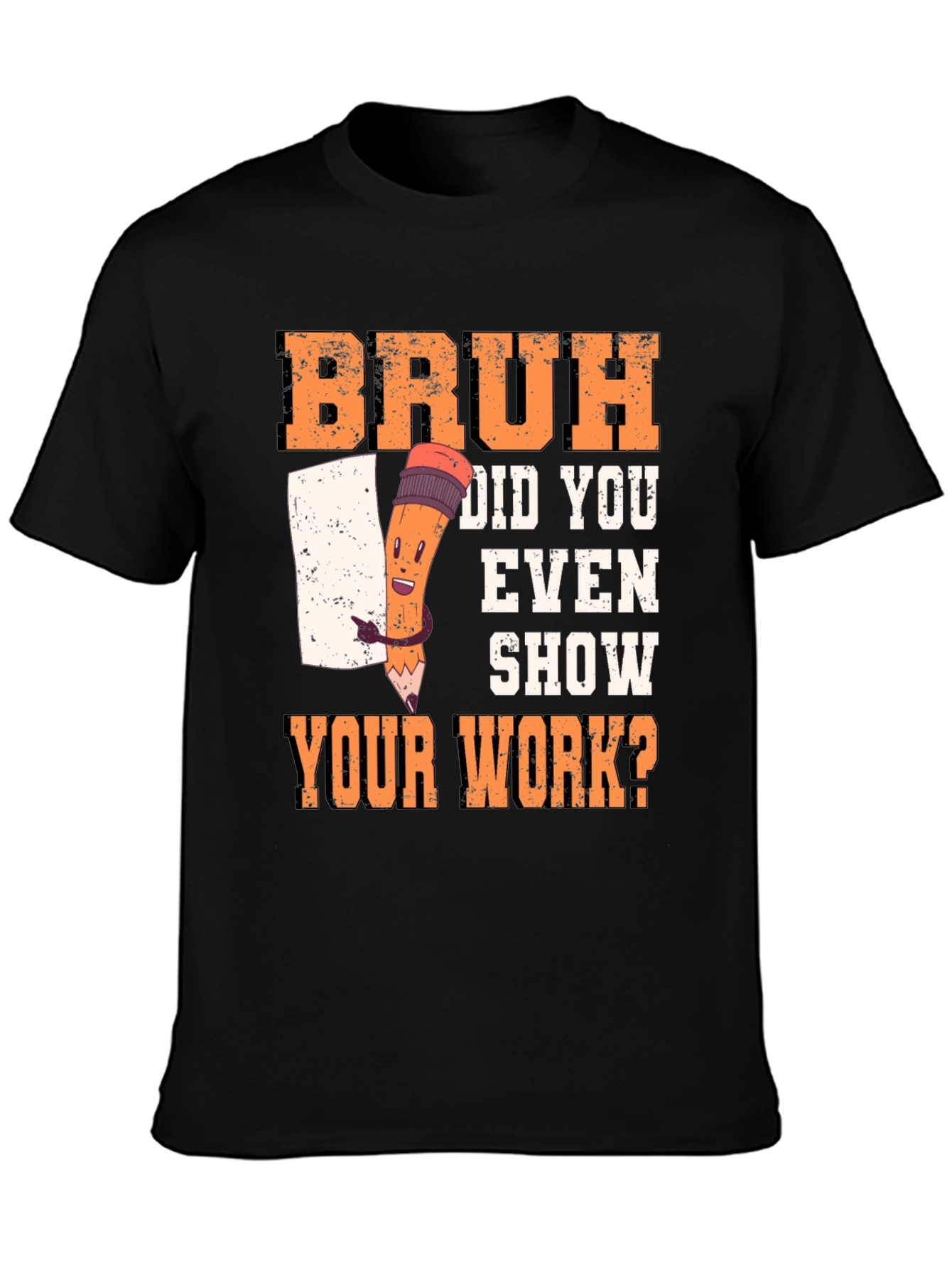 Bruh Did You Even Show Your Work? T-Shirt