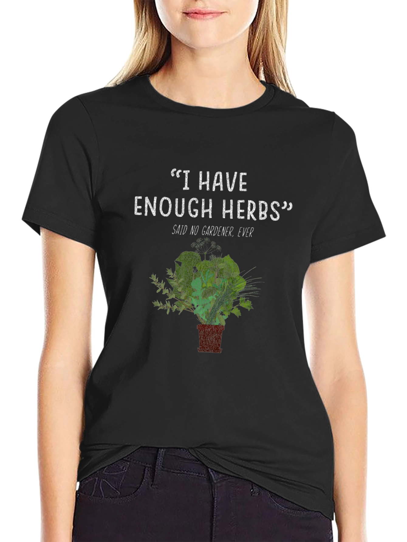 Gardeners Herb T-Shirt - Never Enough Herbs Funny Tee
